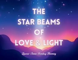 The Star Beams of Love and Light 1968667075 Book Cover