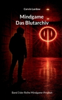 Mindgame - das Blutarchiv: Band 3 der Reihe Mindgame-Prophet 3695727314 Book Cover