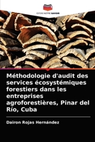 Méthodologie d'audit des services écosystémiques forestiers dans les entreprises agroforestières, Pinar del Río, Cuba 6203519758 Book Cover