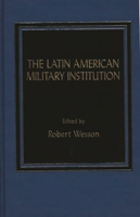 The Latin American Military Institution (Politics in Latin America) 0275920844 Book Cover