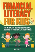 Financial Literacy for Kids: Fun Interactive Lessons to Budget, Save and Invest to Build Real-Life Money Skills B0FDN8RLYS Book Cover