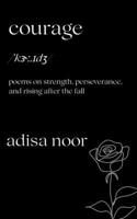 Courage: Poems on Strength, Perseverance, and Rising After the Fall B0FMPSLDG1 Book Cover