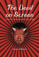 The Devil on Screen: Feature Films Worldwide, 1913 Through 2000 0786446994 Book Cover