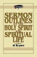 Sermon Outlines on the Holy Spirit and Spiritual Life (Sermon Outline Series) 0825420776 Book Cover