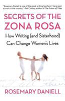 Secrets of the Zona Rosa: How Writing (and Sisterhood) Can Change Women's Lives 0805077804 Book Cover