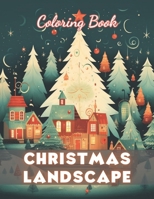 Christmas Landscape Coloring Book for Adult: New and Exciting Designs B0CPCP8M67 Book Cover