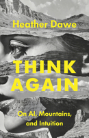 Think Again: On Ai, Mountains and Intuition 1771607882 Book Cover