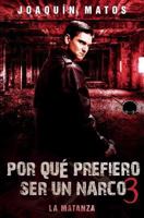 Por Que Prefiero Ser Un Narco 3: La Matanza 0998228729 Book Cover