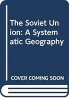 The Soviet Union: A Systematic Geography 0389203092 Book Cover