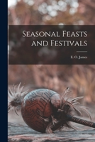 Seasonal Feasts and Festivals 101404832X Book Cover
