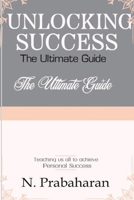 Unlocking Success: The Ultimate Guide (Pathways to Success) B0DY2Y7F6L Book Cover