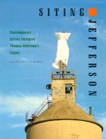 Siting Jefferson: Contemporary Artists Interpret Thomas Jefferson's Legacy 081392183X Book Cover