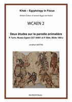 Deux Études Sur La Parodie Animalière: P. Turin, Museo Egizio Cgt 55001 Et P. Bâle, Bsae 1081 (Kitab - Wcaen 1) B0F7LXMY81 Book Cover