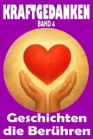 Kraftgedanken – Geschichten, die berühren, Band 4: Herzensnahe Texte über Freundschaft, Selbstfindung und wertvolle Alltagsmomente (KRAFTGEDANKEN – ... Stärke und Lebensfreude) (German Edition) B0F3TFLY4Q Book Cover