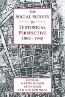 The Social Survey in Historical Perspective, 1880 1940 0521188784 Book Cover