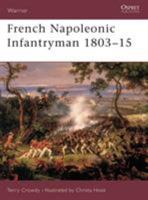 French Napoleonic Infantryman 1803-15 184176454X Book Cover