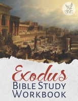 Exodus Bible Study Workbook: Full Text of the Second Book of Moses to Learn, Reflect, Take Notes, Pray, and Praise Biblical Study Tool for Men and Women of Faith B09SNMYFYD Book Cover