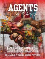 Agents of Change - Leading Urban Communities Through Advocacy and Education: A Practical Guide for Community Practitioners B0F1CXVB48 Book Cover