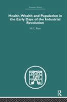 Health, Wealth and Population in the Early Days of the Industrial Revolution (Economic History) 0415382181 Book Cover