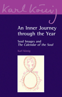 An Inner Journey Through the Year: Soul Images and the "calendar of the Soul" 0863157351 Book Cover