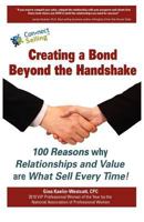 Creating a Bond Beyond the Handshake: 100 Reasons Why Relationships and Value Are What Sell Every Time 0983169837 Book Cover