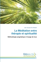 La Méditation entre thérapie et spiritualité: Méthodologie pragmatique à l'usage de tous 3330721227 Book Cover
