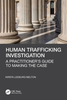 Human Trafficking Investigations: A Practitioner's Guide to Making the Case 1032170123 Book Cover