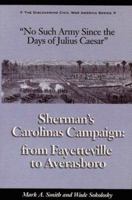 NO SUCH ARMY SINCE THE DAYS OF JULIUS CAESAR: Sherman's Carolinas Campaign from Fayetteville to Averasboro (Discovering Civil War America) 1611212863 Book Cover