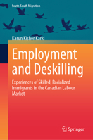 Employment and Deskilling: Experiences of Skilled, Racialized Immigrants in the Canadian Labour Market (International Perspectives on Migration) 9819697514 Book Cover