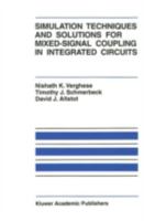 Simulation Techniques and Solutions for Mixed-Signal Coupling in Integrated Circuits 0792395441 Book Cover