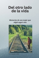 DEL OTRO LADO DE LA VIDA: Memorias de una mujer que eligió seguir viva (Spanish Edition) B0GQTPQL49 Book Cover