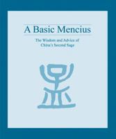 A Basic Mencius: The Wisdom and Advice of China's Second Sage 1592650465 Book Cover