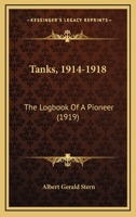 Tanks, 1914-1918: The Logbook Of A Pioneer 1164925830 Book Cover