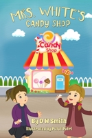 Mrs. White's Candy Shop 1523961538 Book Cover
