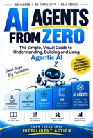 AI Agents From Zero: The Simple, Visual Guide to Understanding, Building and Using Agentic AI B0HJ5QXFF6 Book Cover