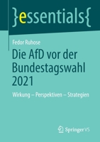 Die AfD Vor der Bundestagswahl 2021 : Wirkung - Perspektiven - Strategien 3658312254 Book Cover