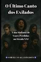 O Último Canto dos Exilados: Uma Sinfonia de Vozes Perdidas no Século XXI (The Last Song of the Exiles) (Portuguese Edition) B0FMKDLBFR Book Cover