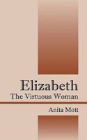 Elizabeth: The Virtuous Woman 1432736124 Book Cover