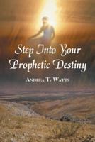 Step Into Your Prophetic Destiny 1490825460 Book Cover