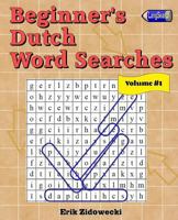 Beginner's Dutch Word Searches - Volume 1 1983721255 Book Cover