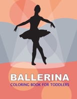Ballerina Coloring Book For Toddlers: Ballerina Activity Book For Kids B0BJNJ73VX Book Cover