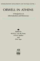 Orwell in Athens, A Perspective on Informatization and Democracy (Informatization Developments and the Public Sector, 3) 905199219X Book Cover