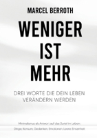 Weniger ist mehr: Drei Worte, die dein Leben verändern werden (German Edition) 3819261303 Book Cover