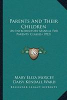 Parents and Their Children: An Introductory Manual for Parents' Classes 1166580865 Book Cover