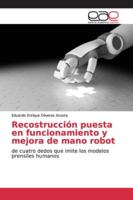 Recostrucción puesta en funcionamiento y mejora de mano robot: de cuatro dedos que imite los modelos prensiles humanos 3659100064 Book Cover
