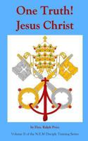 One Truth! Jesus Christ 098502562X Book Cover