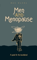 Men and Menopause: A guide for the bewildered B0CRH4FN82 Book Cover