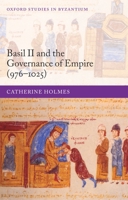 Basil II and the Governance of Empire (976-1025) 0199279683 Book Cover