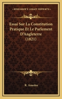 Essai Sur La Constitution Pratique Et Le Parlement D'Angleterre (1821) 1166785874 Book Cover