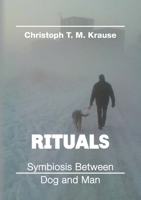 Rituals - Symbiosis between Dog and Man 3347182898 Book Cover